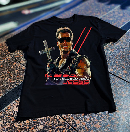 Ill Be Back to Tell you about Jesus shirt